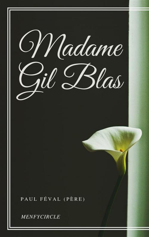 Cover of the book Madame Gil Blas by Paul Féval (père), Paul Féval (père)