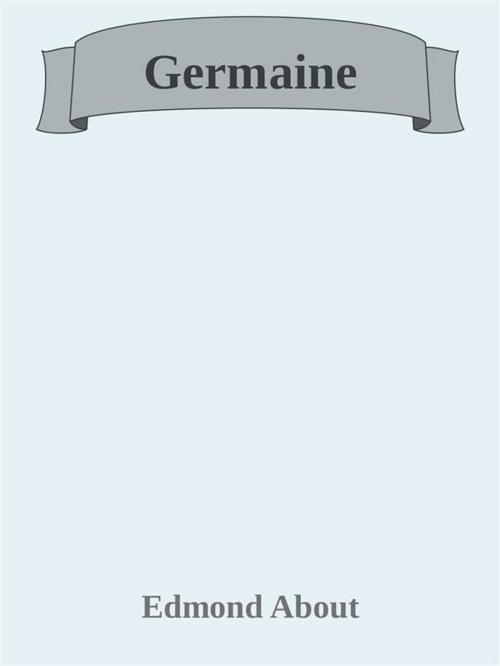 Cover of the book Germaine by Edmond About, Edmond About