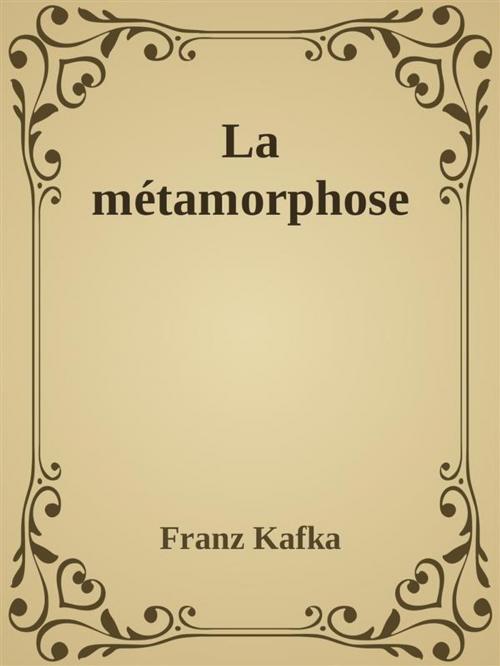Cover of the book La métamorphose by Franz Kafka, Franz Kafka