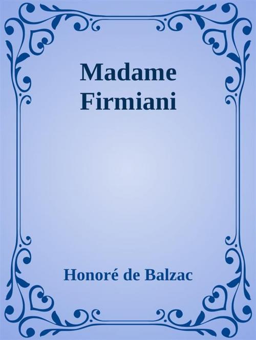 Cover of the book Madame Firmiani by Honoré de Balzac, Honoré de Balzac