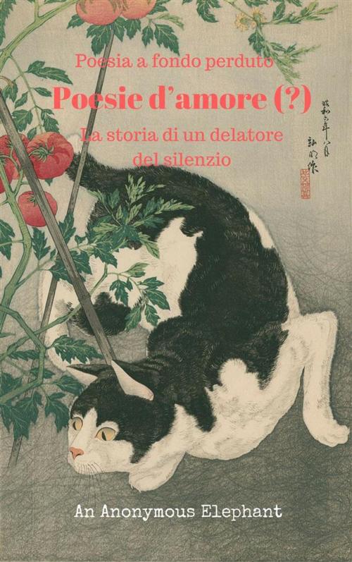 Cover of the book Poesie d'amore (?) by An Anonymous Elephant, An Anonymous Elephant