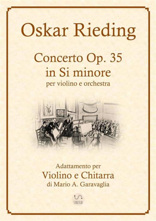 Cover of the book Oskar Rieding - Concerto per violino e orchestra d'archi, in Si minore, Op, 35 - Adattamento per Violino e Chitarra by Mario A. Garavaglia, Mario A. Garavaglia