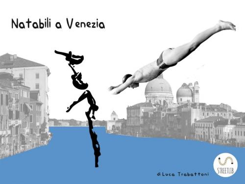 Cover of the book Natabili a Venezia by Luca Trabattoni, Luca Trabattoni