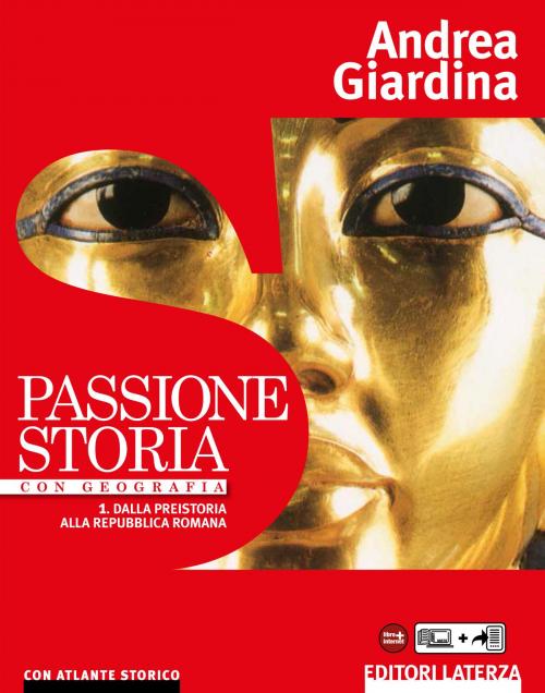 Cover of the book Passione Storia. 1. Dalla preistoria alla repubblica romana by Andrea Giardina, Editori Laterza Scuola