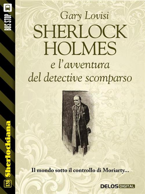 Cover of the book Sherlock Holmes e l'avventura del detective scomparso by Gary Lovisi, Delos Digital