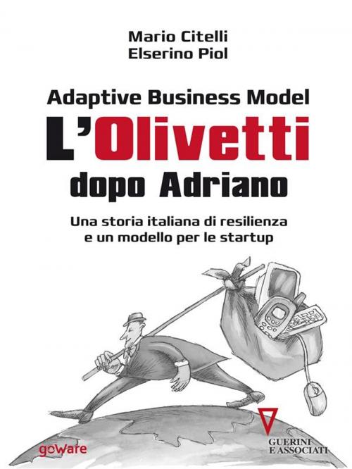 Cover of the book Adaptive Business Model. L’Olivetti dopo Adriano. Una storia italiana di resilienza e un modello per le startup by Mario Citelli, Elserino Piol, goWare e Edizioni Angelo Guerini e Associati SpA