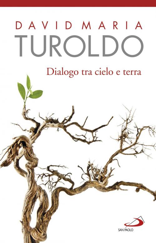 Cover of the book Dialogo tra cielo e terra. Omelie scelte 1990-1992. Con l'ultimo saluto del cardinal Martini by David Maria Turoldo, San Paolo Edizioni
