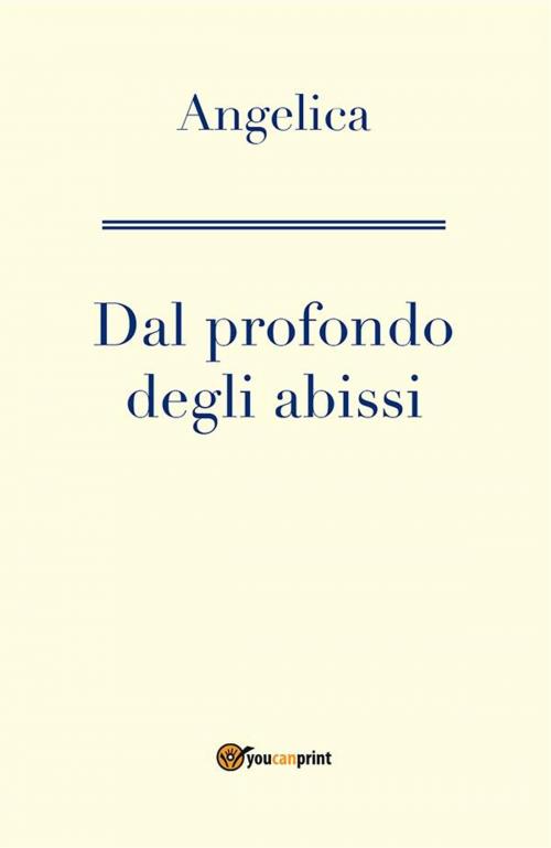 Cover of the book Dal profondo degli abissi by Angelica, Youcanprint