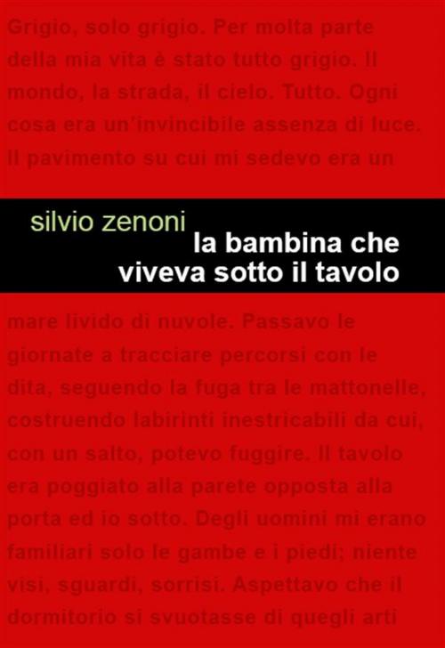 Cover of the book La bambina che viveva sotto il tavolo by Silvio Zenoni, Edizioni Leucotea