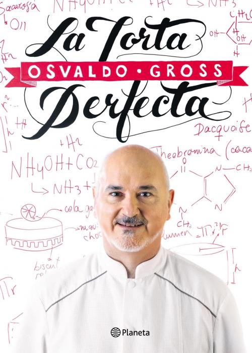 Cover of the book La torta perfecta by Osvaldo Gross, Grupo Planeta - Argentina