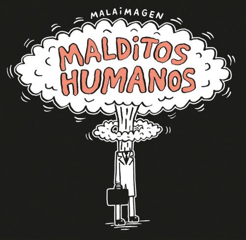 Cover of the book Malditos humanos by Malaimagen, Penguin Random House Grupo Editorial Chile