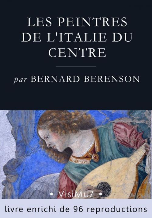 Cover of the book Les peintres de l'Italie du centre by Bernard Berenson, VisiMuZ Editions