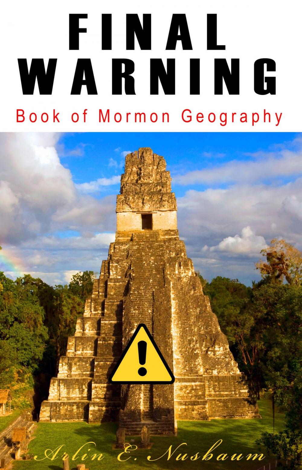 Big bigCover of FINAL WARNING: Book of Mormon Geography: Theorists & Modelers Stop Fighting Against Zion!