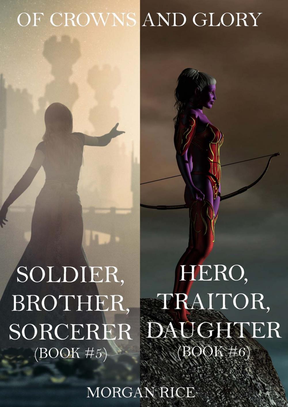 Big bigCover of Of Crowns and Glory Bundle: Soldier, Brother, Sorcerer and Hero, Traitor, Daughter (Books 5 and 6)