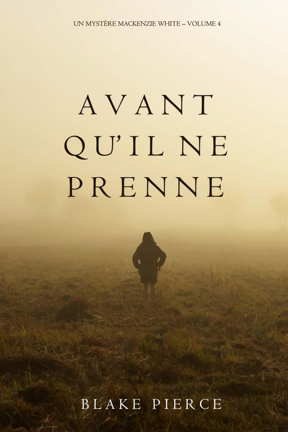 Big bigCover of Avant qu’il ne prenne (Un mystère Mackenzie White – Volume 4)