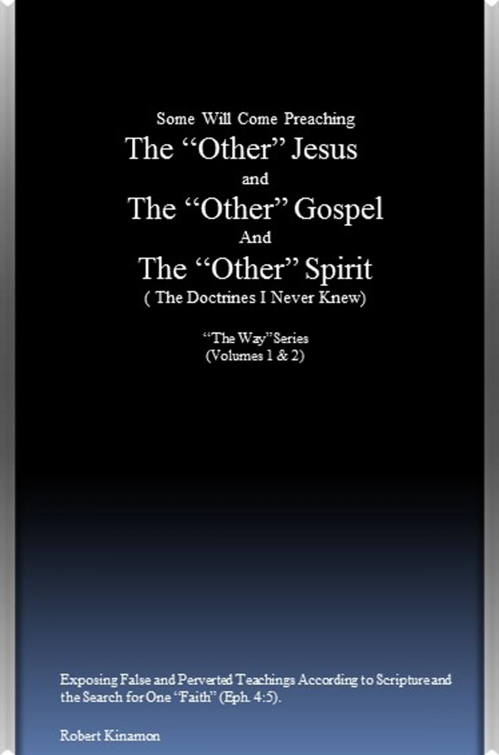 Big bigCover of Some Will Come Preaching The "Other" Jesus and The "Other" Gospel and The "Other" Spirit