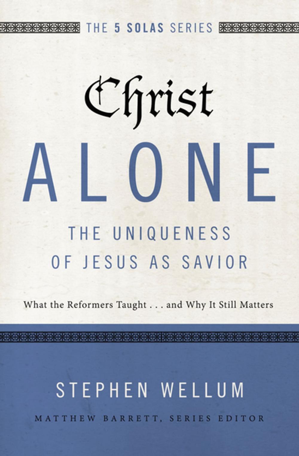 Big bigCover of Christ Alone---The Uniqueness of Jesus as Savior