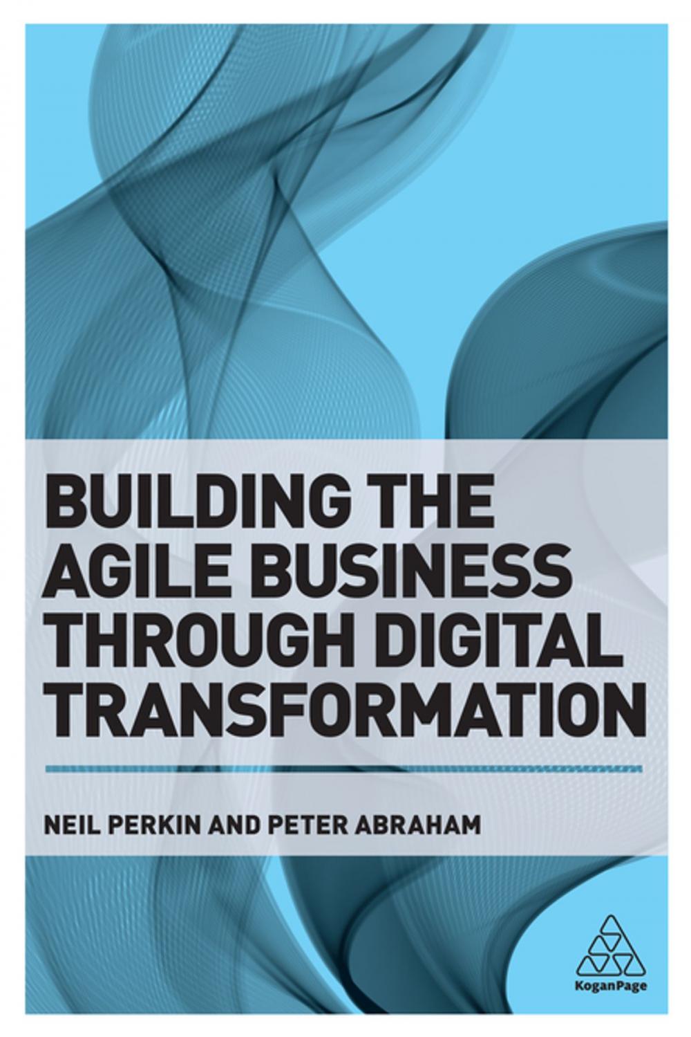 Big bigCover of Building the Agile Business through Digital Transformation