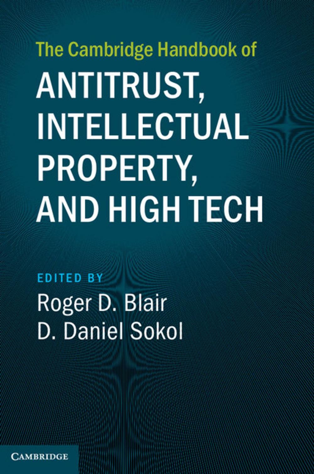 Big bigCover of The Cambridge Handbook of Antitrust, Intellectual Property, and High Tech