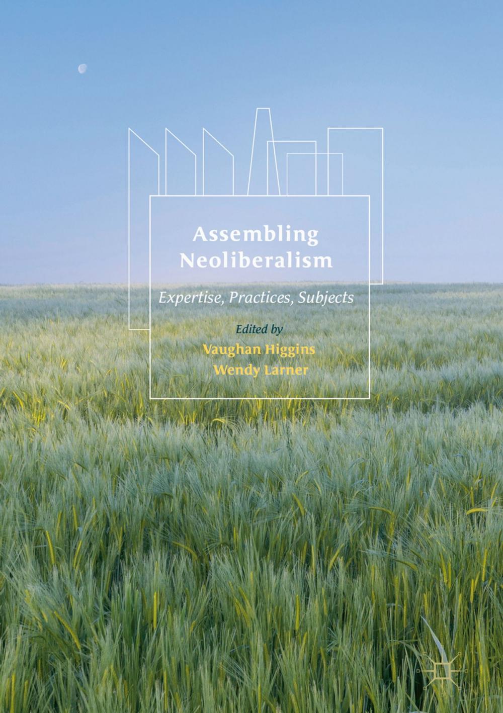 Big bigCover of Assembling Neoliberalism