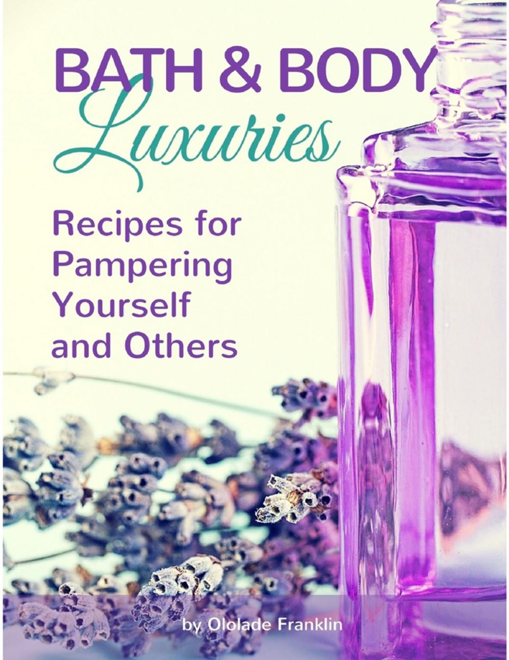 Big bigCover of Bath and Body Luxuries : Recipes for Pampering Yourself and Others