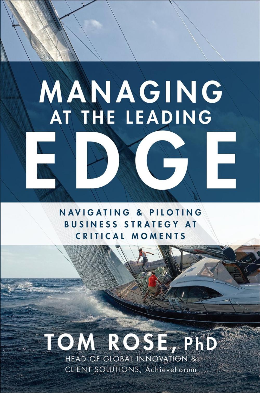 Big bigCover of Managing at the Leading Edge: Navigating and Piloting Business Strategy at Critical Moments