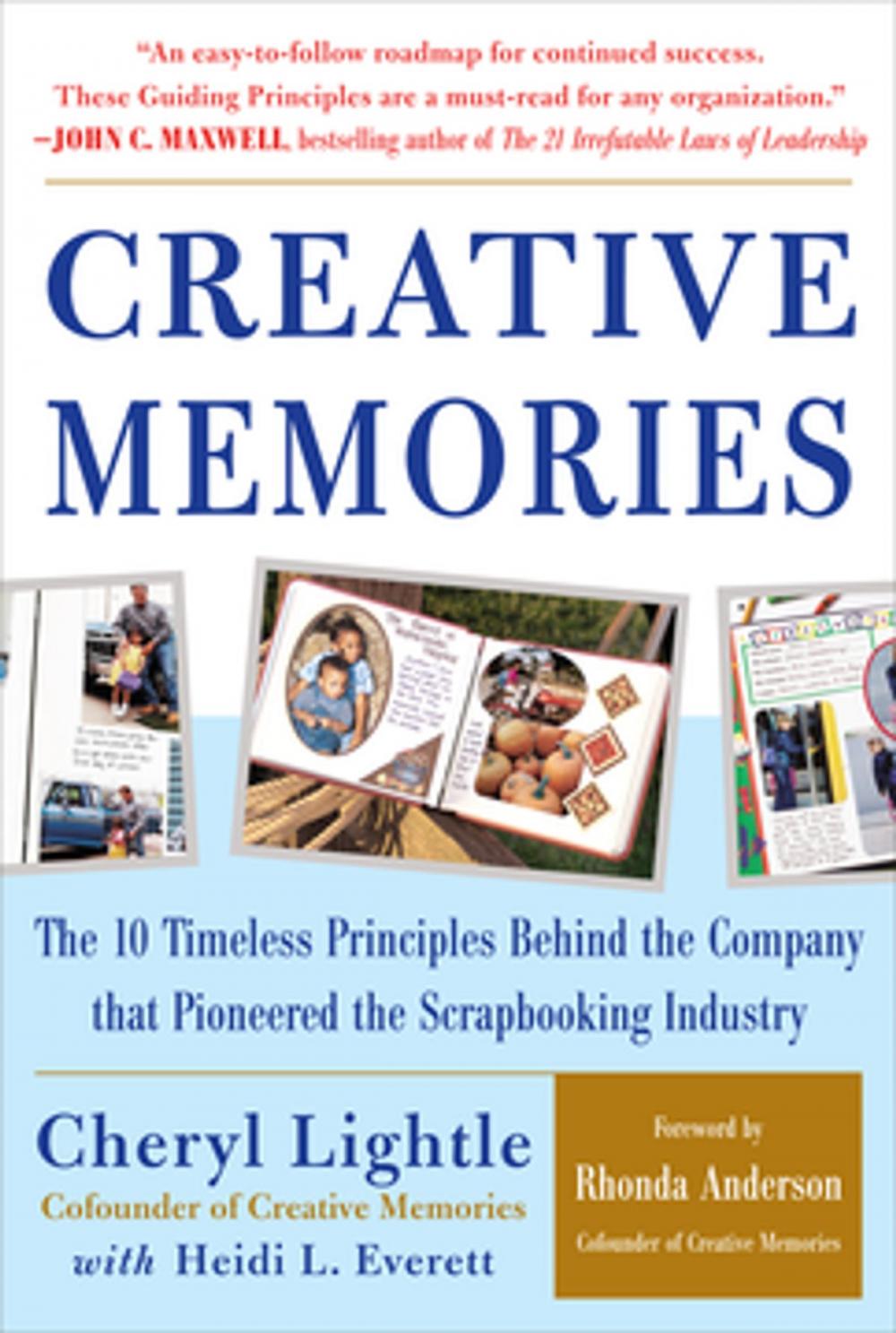 Big bigCover of Creative Memories: The 10 Timeless Principles Behind the Company that Pioneered the Scrapbooking Industry