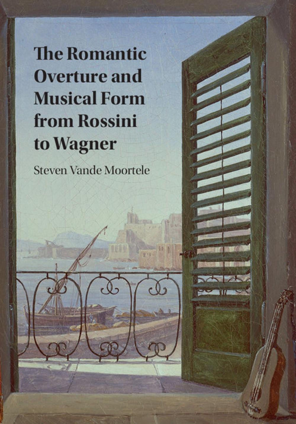 Big bigCover of The Romantic Overture and Musical Form from Rossini to Wagner