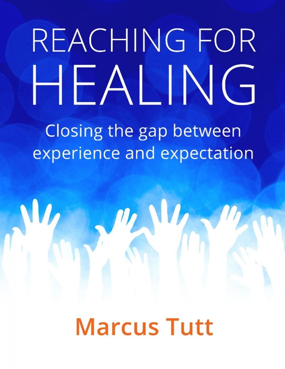 Big bigCover of Reaching for Healing : Closing the Gap Between Experience and Expectation