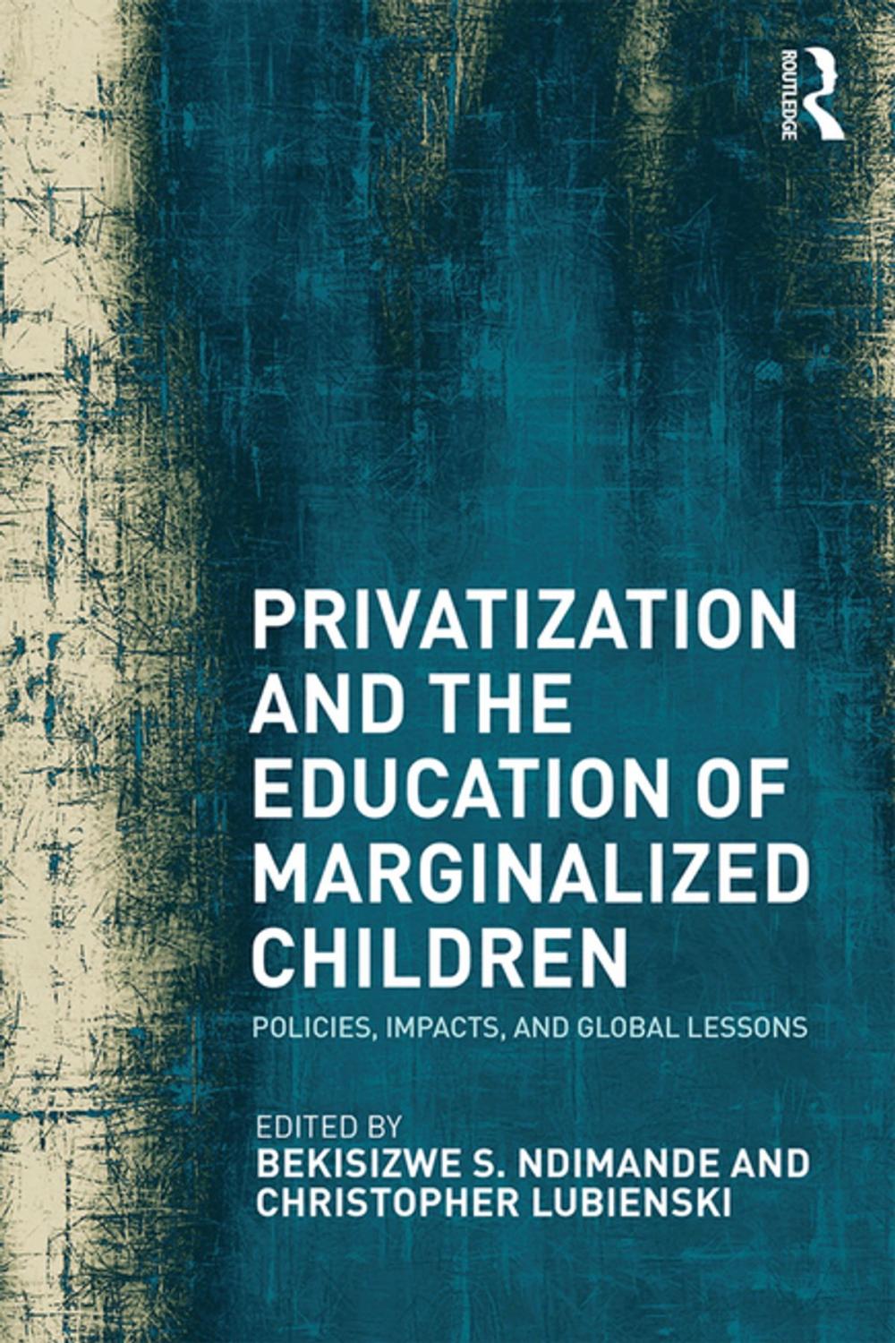 Big bigCover of Privatization and the Education of Marginalized Children