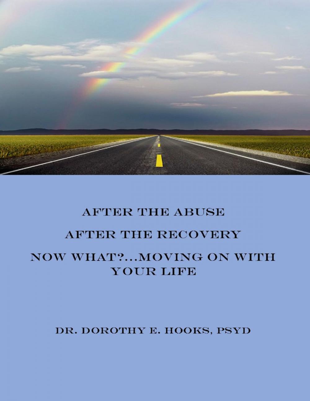 Big bigCover of After the Abuse, After the Recovery, Now What? Moving On With Your Life