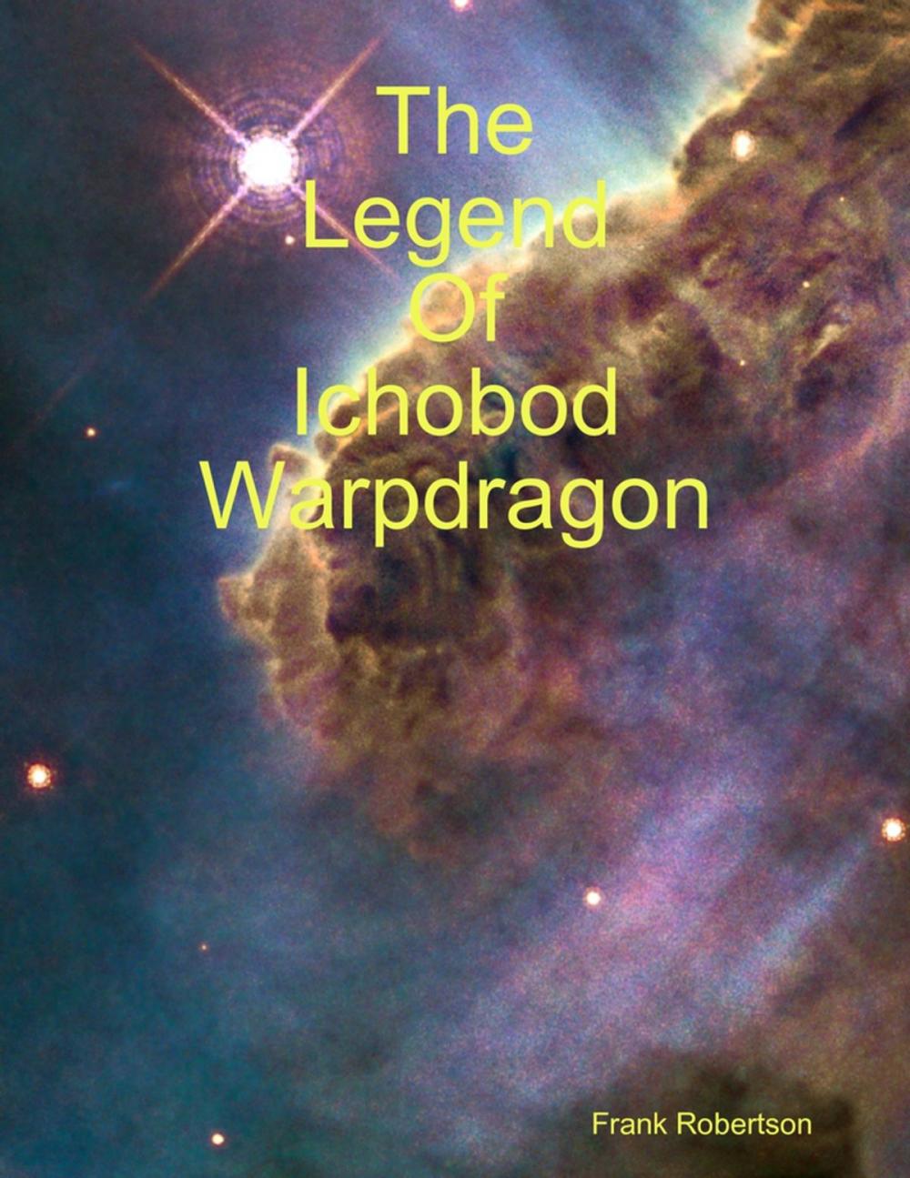 Big bigCover of The Legend of Ichobod Warpdragon