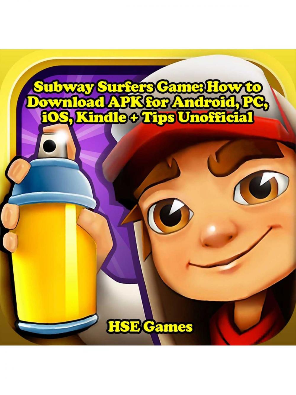 Big bigCover of Subway Surfers Game: How to Download APK for Android, PC, iOS, Kindle + Tips Unofficial