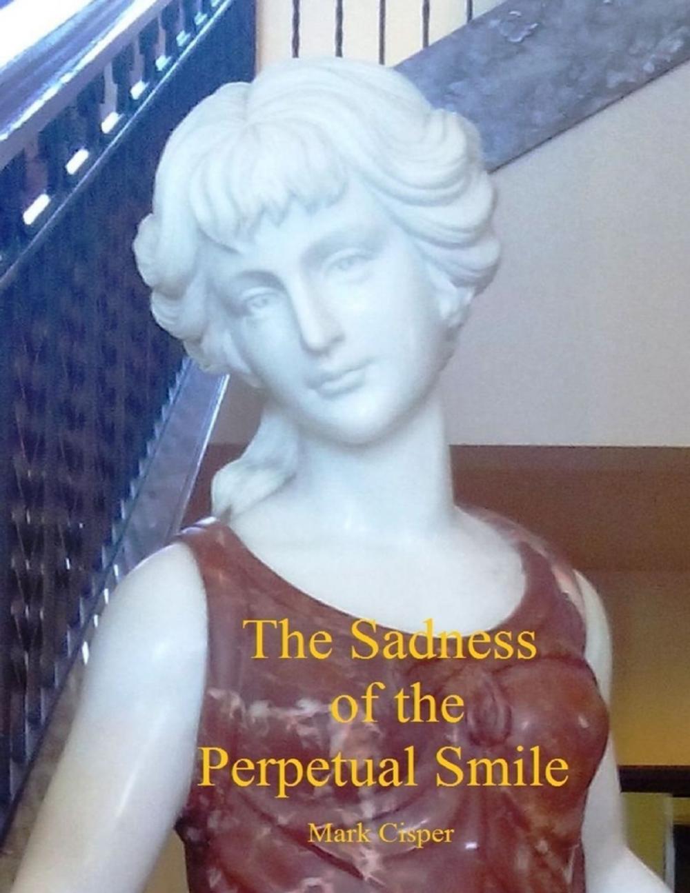 Big bigCover of The Sadness of the Perpetual Smile