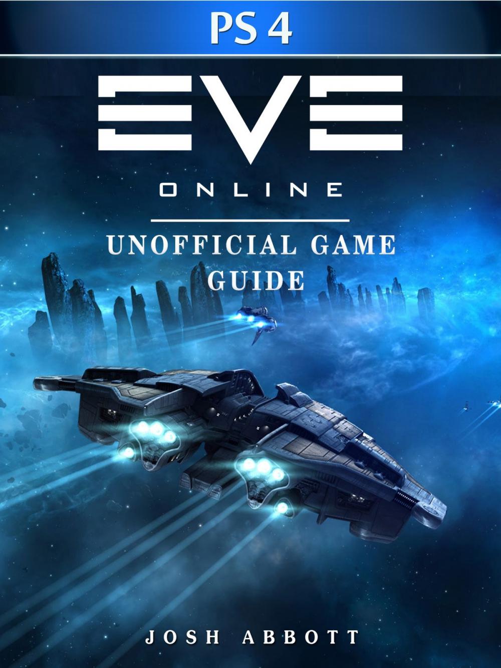 Big bigCover of Eve Online Windows PS4 Unofficial Game Guide