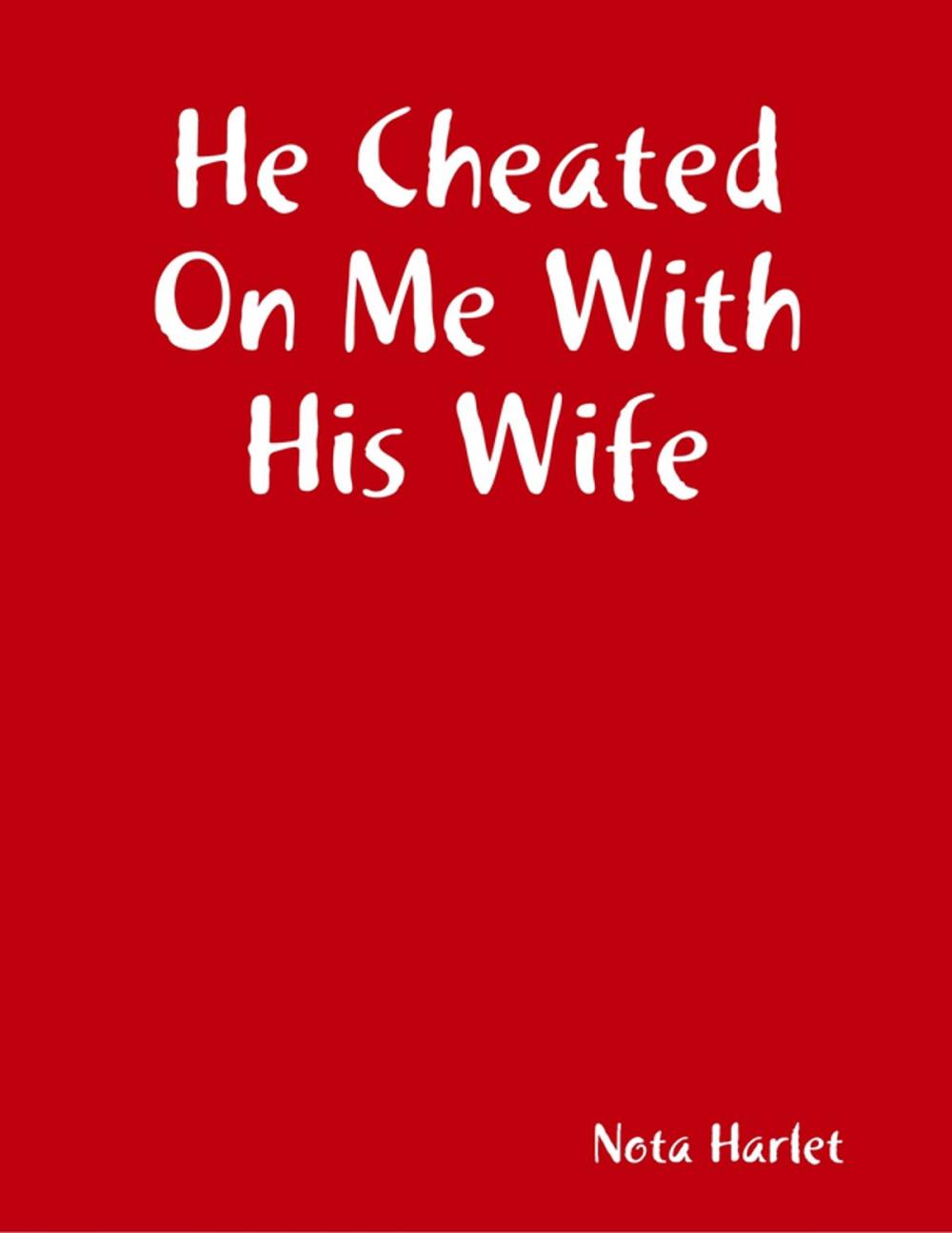 Big bigCover of He Cheated On Me With His Wife