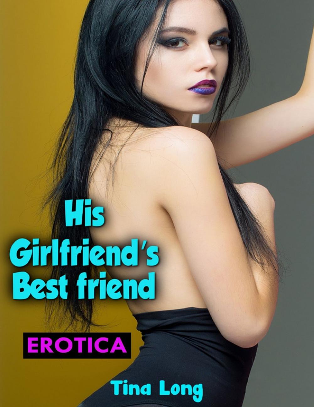 Big bigCover of Erotica: His Girlfriend’s Bestfriend