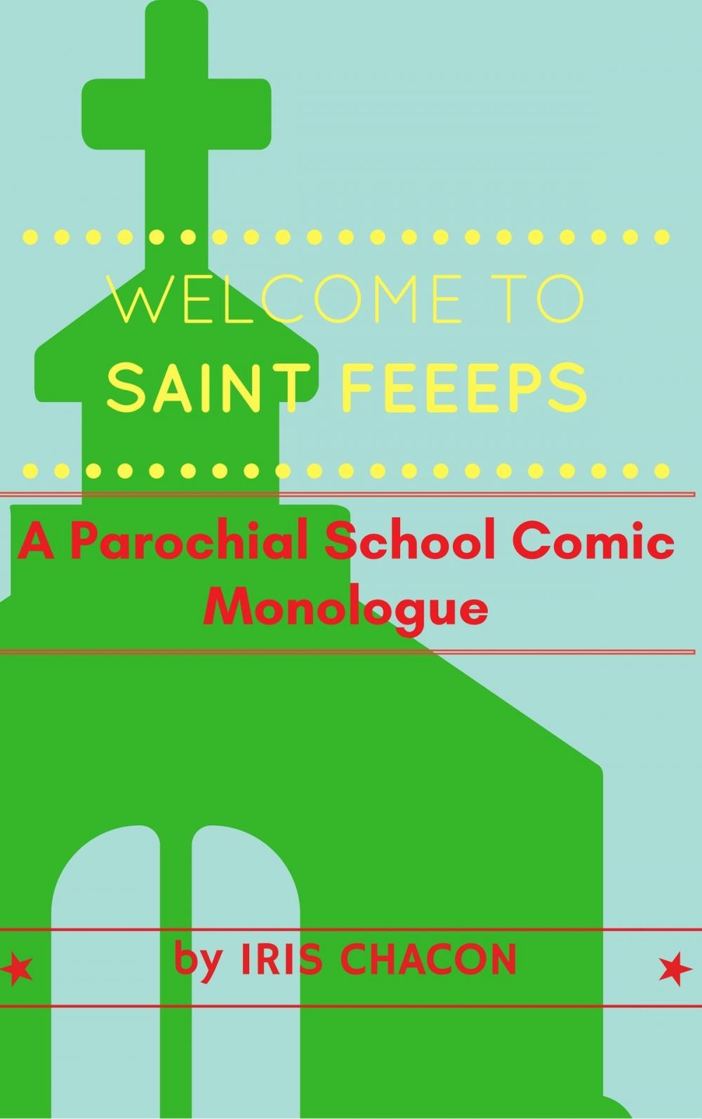 Big bigCover of Welcome to Saint FEEEPS, A Parochial School Comic Monologue