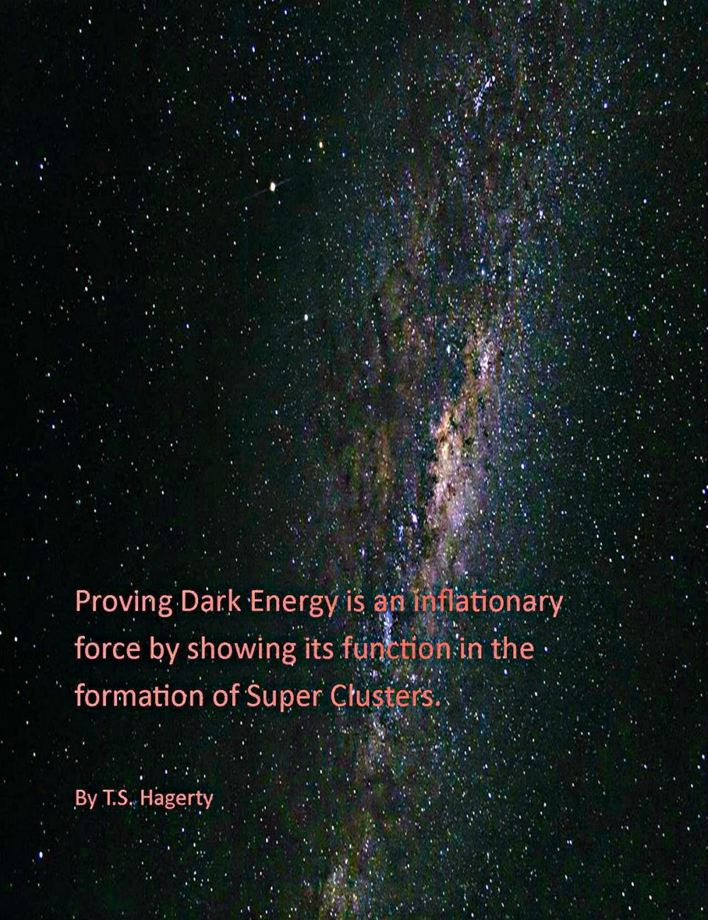 Big bigCover of Proving Dark Energy is an inflationary force by showing its function in the formation of Super Clusters.