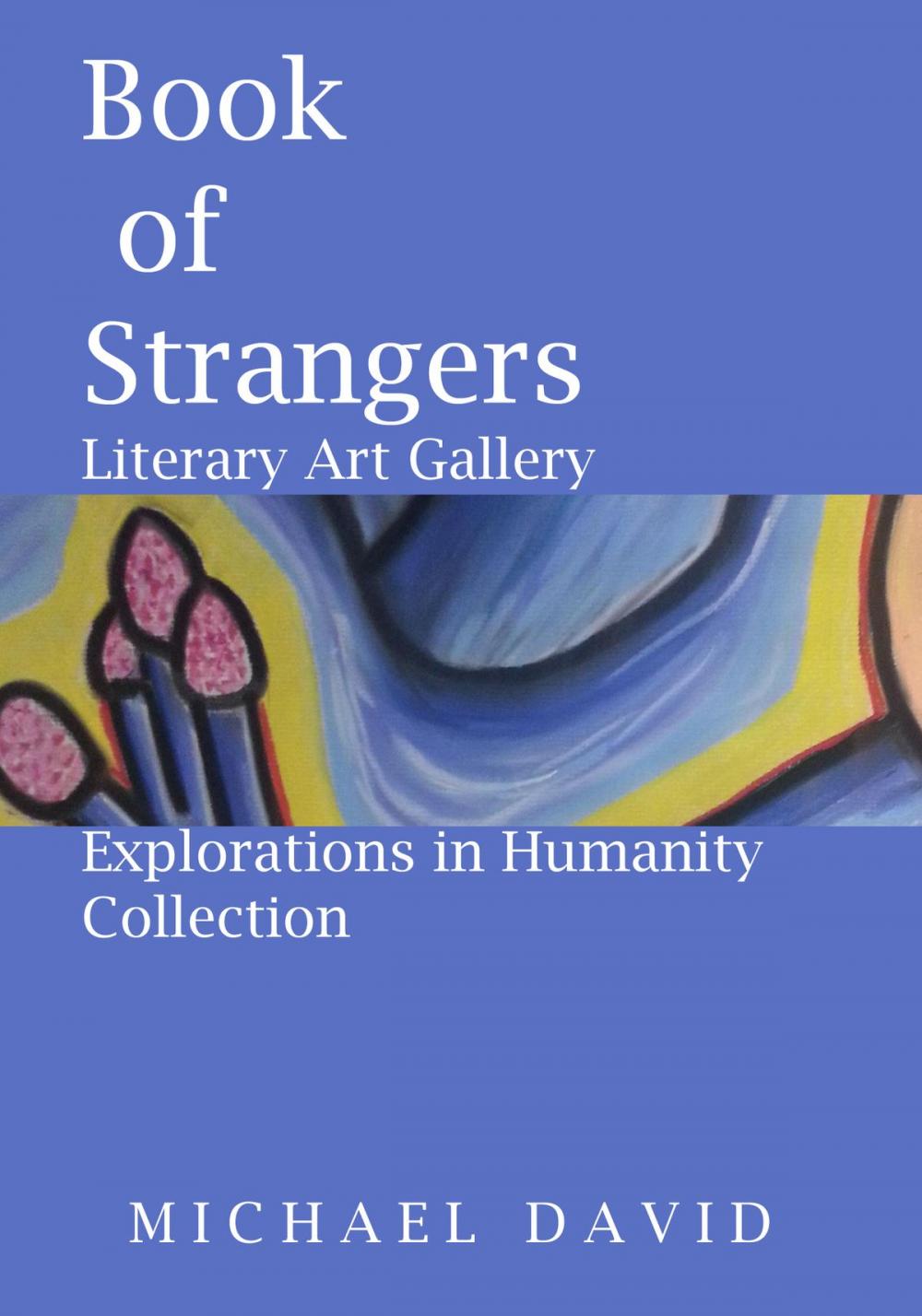 Big bigCover of Book of Strangers: Literary Art gallery - Explorations in Humanity Collection