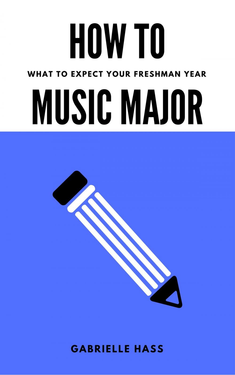 Big bigCover of How To Music Major: What to Expect Your Freshman Year