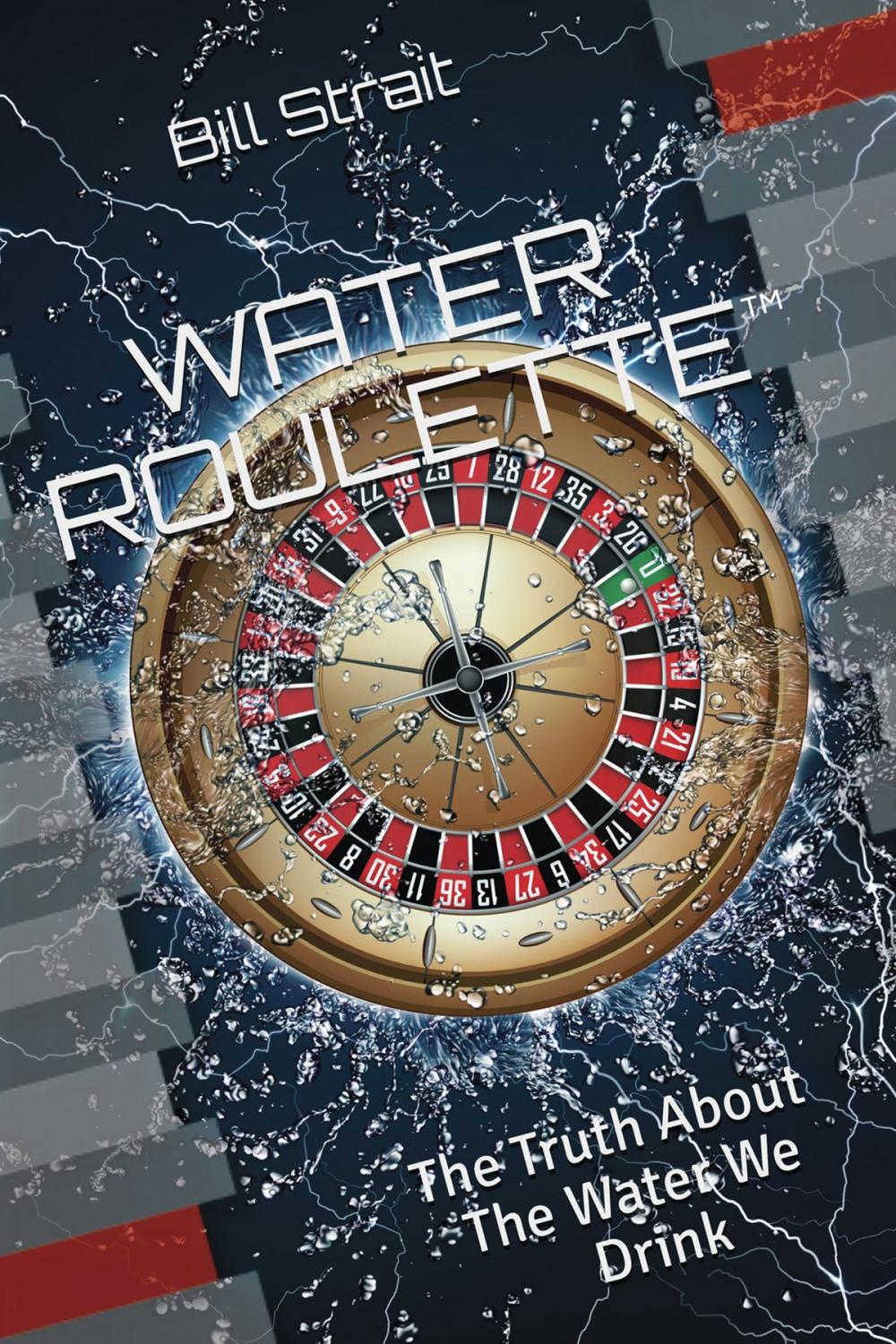 Big bigCover of Water Roulette The Truth About The Water We Drink