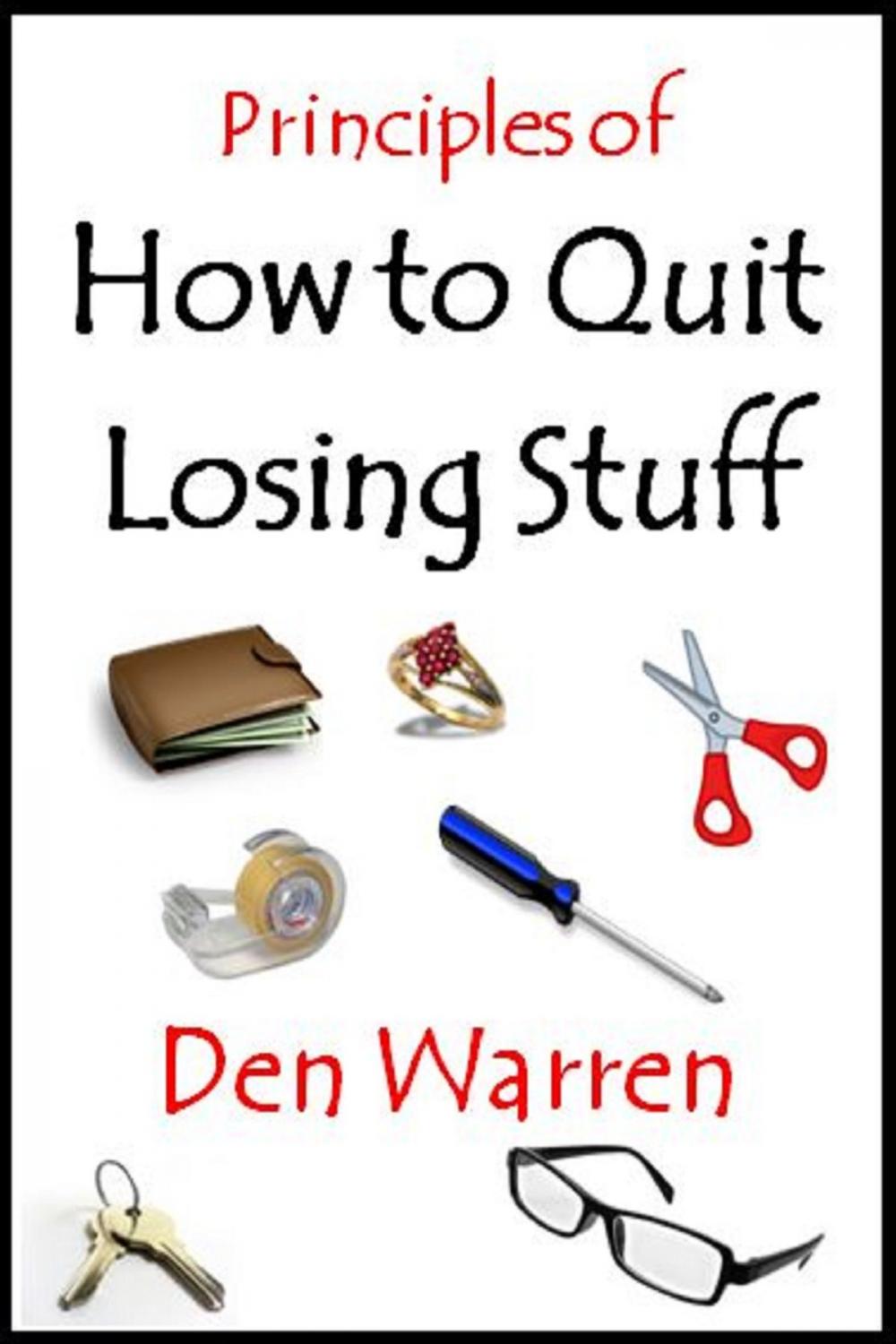 Big bigCover of Principles of How to Quit Losing Stuff