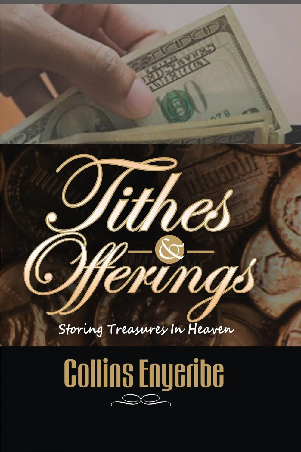 Big bigCover of Tithes and Offerings: Storing Treasures in Heaven