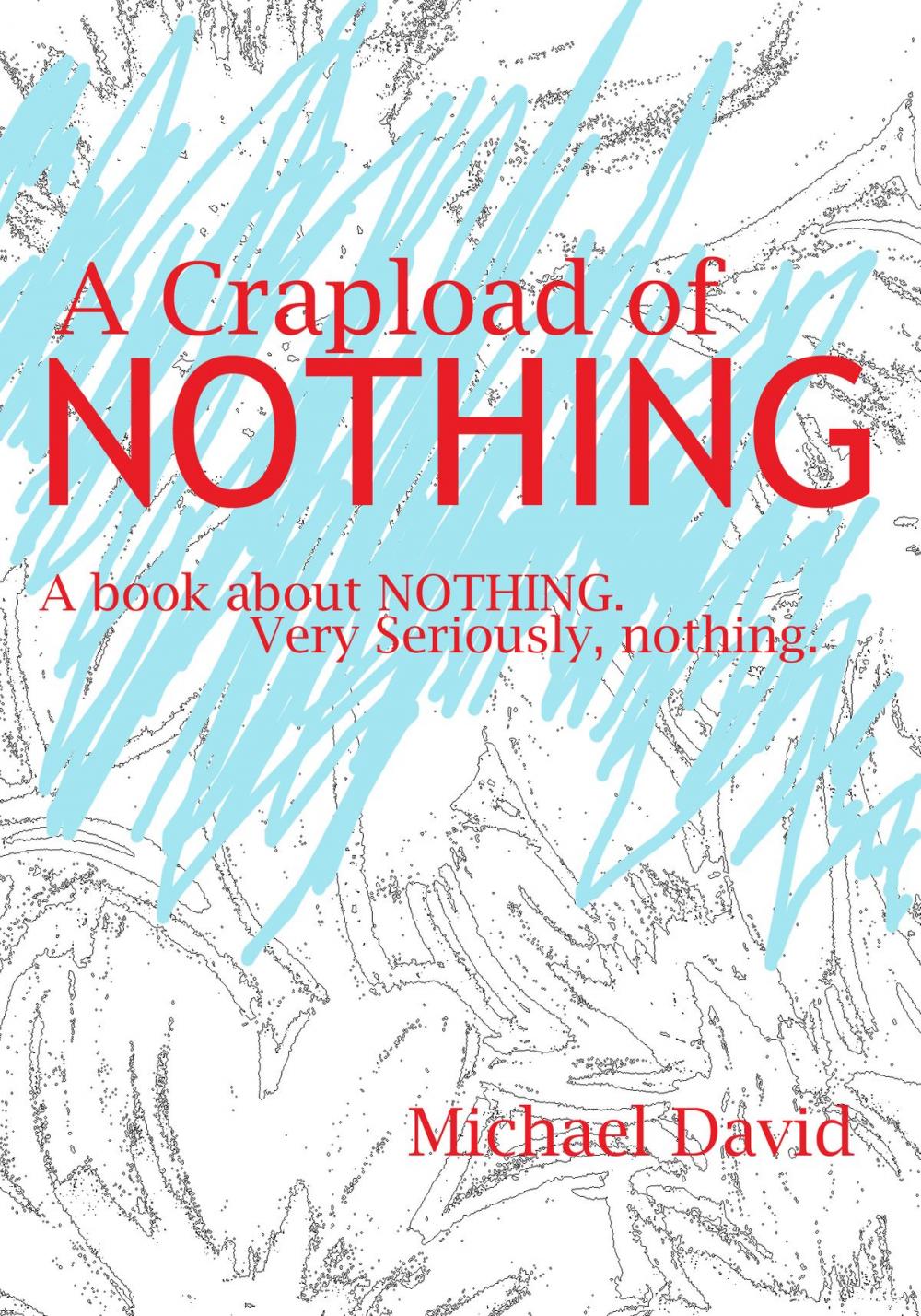 Big bigCover of A Whole Crapload of Nothing: A book about NOTHING. Very seriously nothing.