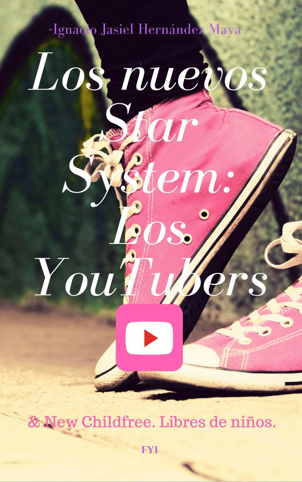 Big bigCover of Los nuevos star system: Los youtubers & new childfree. Libres de niños.