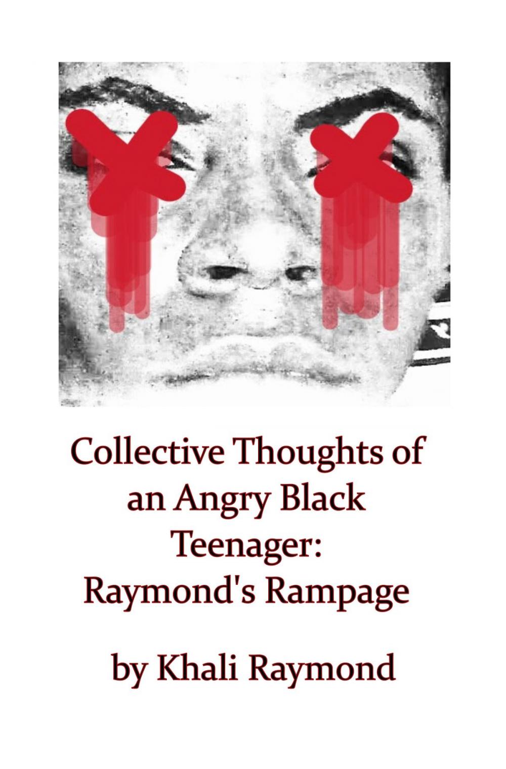 Big bigCover of Collective Thoughts of an Angry Black Teenager: Raymond's Rampage