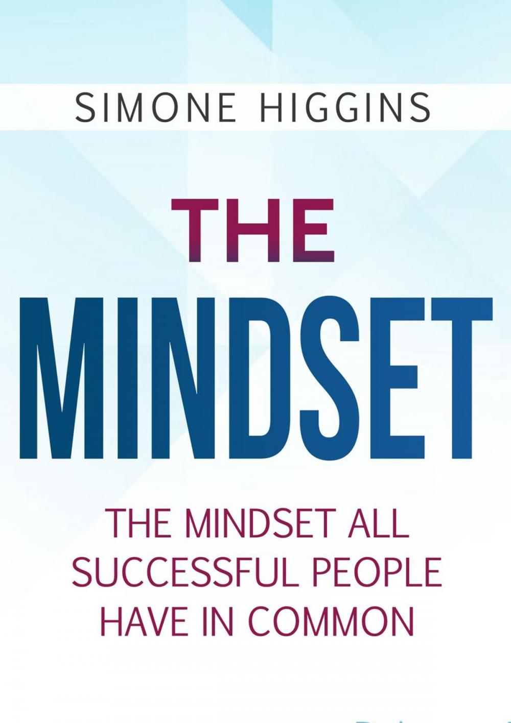 Big bigCover of The Mindset:The Mindset All Successful People Have in Common