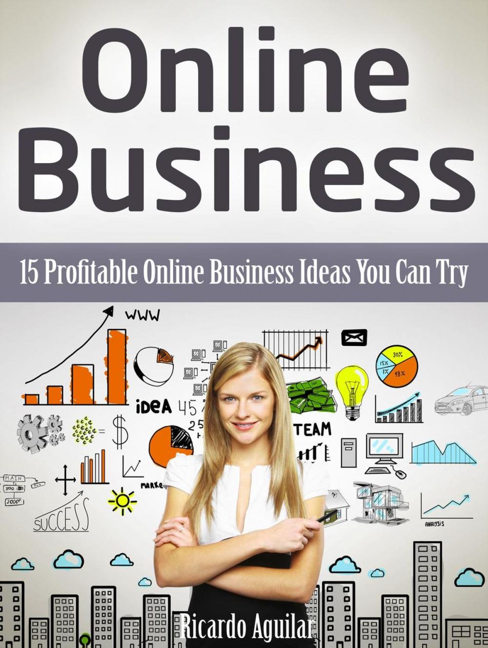 Big bigCover of Online Business: 15 Profitable Online Business Ideas You Can Try