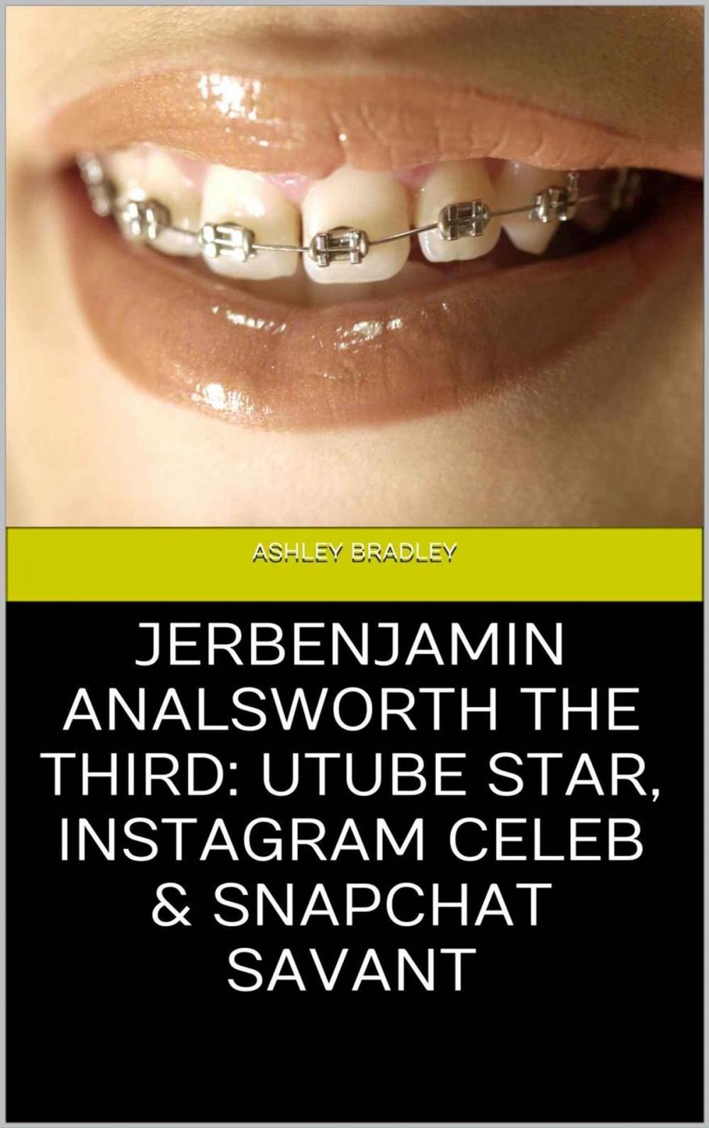 Big bigCover of Jerbenjamin Analsworth the Third: Utube Star, Instagram Celeb & Snapchat Savant